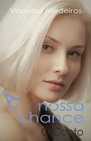 A Nossa Chance – O Conto (O Vizinho Livro 4) – Vanessa Medeiros