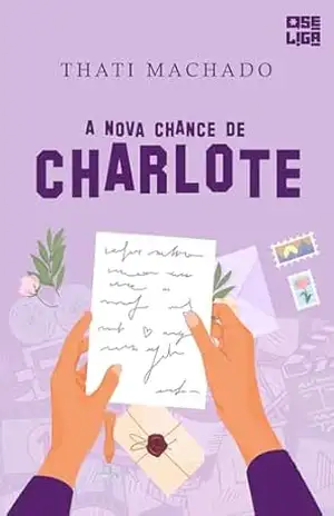 A Nova Chance de Charlote (Amor Entre Garotas) – Thati Machado