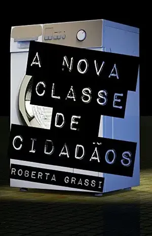 A nova classe de cidadãos - Roberta Grassi