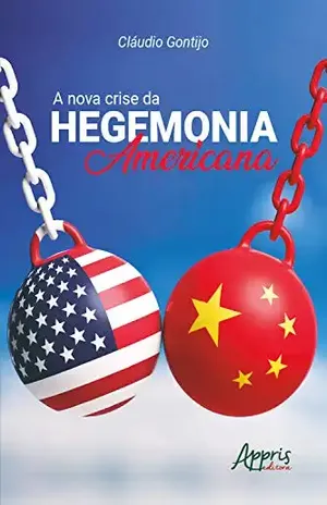 A Nova Crise da Hegemonia Americana - Claudio Gontijo
