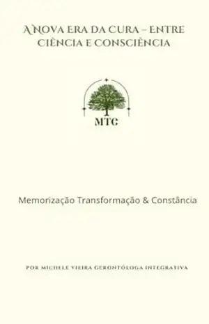 A Nova Era da Cura – Entre Ciência e Consciência Explorando a Ozonioterapia, Auto Cura e o Poder da Transformação Pessoal: Explorando a Ozonioterapia, Auto Cura e o Poder da Transformação Pessoal - Michele  Vieira Cezar