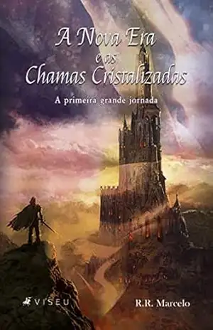 A nova era e as chamas cristalizadas: a primeira grande jornada – R.R. Marcelo