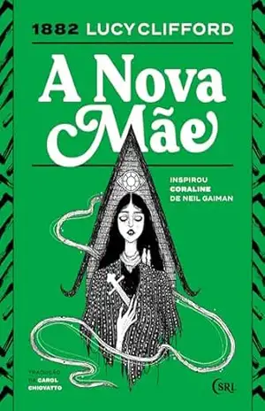 A Nova Mãe (Sociedade das Relíquias Literárias Livro 35) – Lucy Clifford