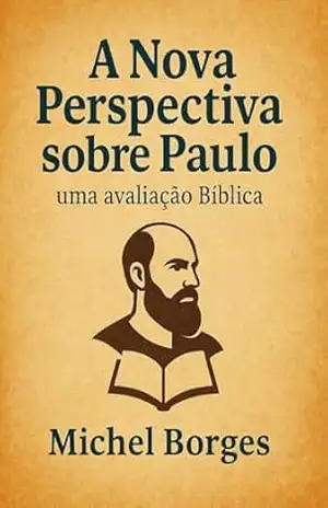A Nova Perspectiva sobre Paulo: Uma avaliação Bíblica – Michel  Borges
