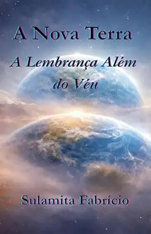 A Nova Terra: A Lembrança Além do Véu – Sulamita Fabrício