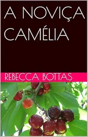 A NOVIÇA CAMÉLIA – REBECCA BOTTAS