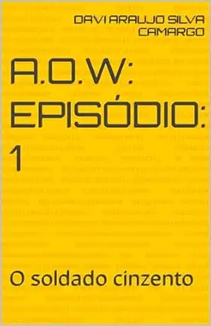 A.O.W: Episódio: 1: O soldado cinzento (Adrian of war) – Davi araujo silva camargo