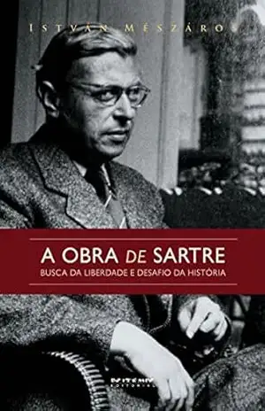 A obra de Sartre: Busca da liberdade e desafio da história (Coleção Mundo do Trabalho) - István Mészáros