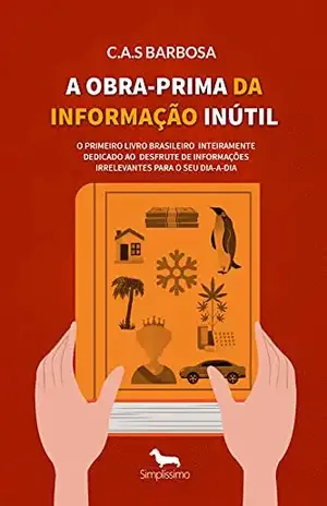 A Obra–Prima da Informação Inútil – C.A.S Barbosa