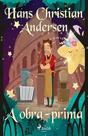 A obra–prima (Os Contos de Hans Christian Andersen) – H.C. Andersen
