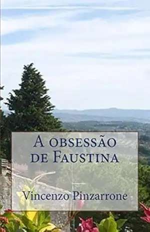A obsessão de Faustina - Vincenzo Pinzarrone