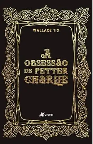 A Obsessão de Petter Charlie – Wallace Tix