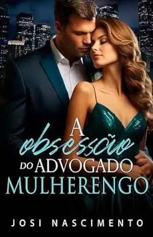 A Obsessão do Advogado Mulherengo – Josi Nascimento