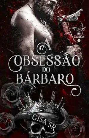 A Obsessão do Bárbaro (FILHOS DA COROA Livro 2) – GISA  SR