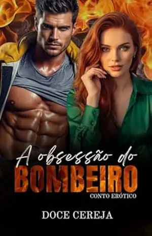 A Obsessão do Bombeiro – Doce Cereja