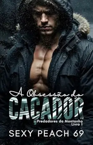 A Obsessão do Caçador: Predadores da Montanha – Livro 1 – Sexy  Peach 69