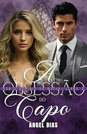 A obsessão do Capo: Sob o domínio da Máfia – Livro 3 – Angel Dias