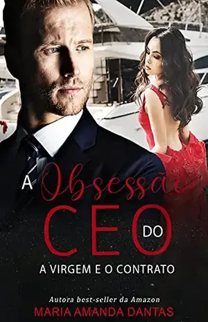 A Obsessão do CEO: A virgem e o contrato – Maria Amanda Dantas