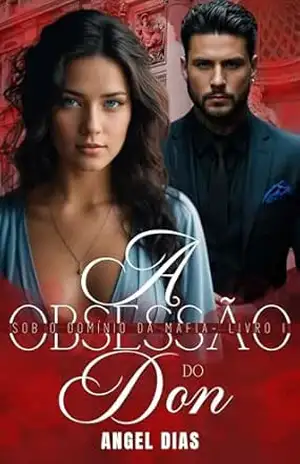 A Obsessão do Don: Sob o domínio da Máfia – Livro 1 – Angel Dias
