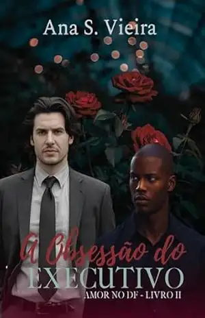 A Obsessão do Executivo (Amor no DF Livro 2) – Ana S. Vieira