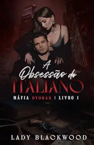 A Obsessão do Italiano: Máfia Dvorak Livro 01 – Lady Blackwood