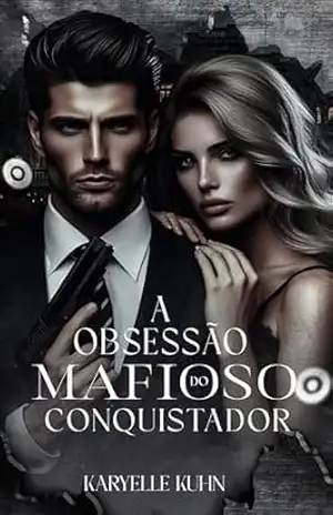 A Obsessão Do Mafioso Conquistador (Familia McNight Livro 5) – Karyelle Kuhn