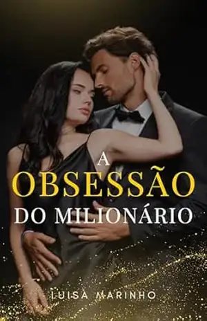 A OBSESSÃO DO MILIONÁRIO – Luisa Marinho