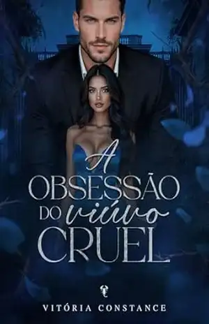 A obsessão do viúvo cruel – Vitória  Constance