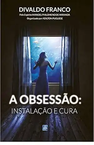 A Obsessão: Instalação e Cura – Divaldo Pereira Franco