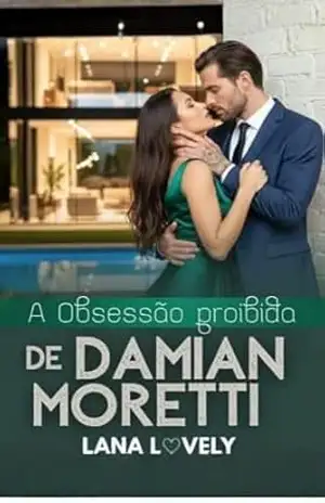 A Obsessão Proibida de Damian Moretti – Lana Lovely