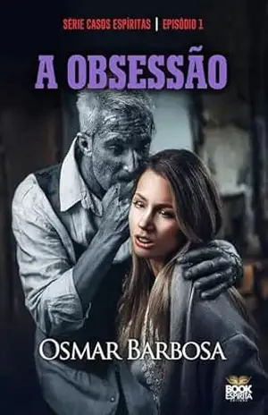 A Obsessão – Série – Episódio 01 – Barbosa Osmar