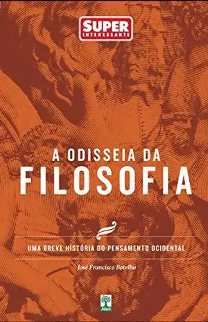 A Odisseia da Filosofia: Uma Breve História do Pensamento Ocidental – José Francisco Botelho