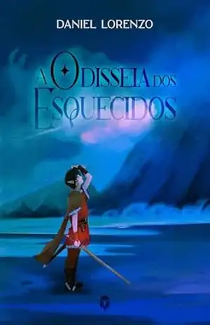 A Odisseia dos Esquecidos - Daniel Lorenzo Silva Moreira