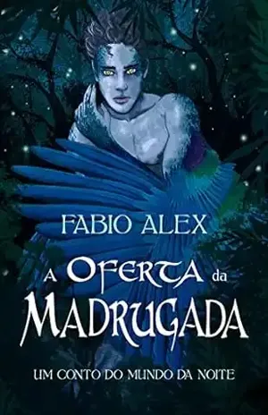 A Oferta da Madrugada: Um Conto do Mundo da Noite (As Crônicas Licantrópicas) – Fabio Alex
