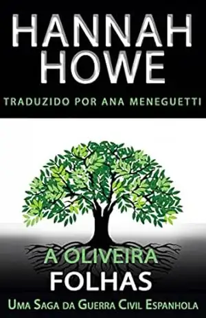 A Oliveira: Folhas: Uma Saga da Guerra Civil Espanhola – Hannah Howe