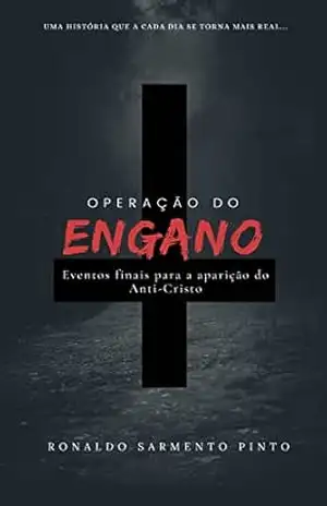 ”A Operação do Engano”: Eventos Finais para a Aparição do Anticristo – Ronaldo  Pinto