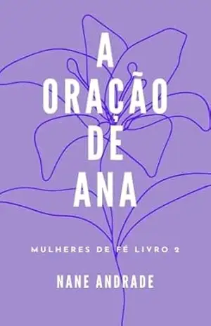 A Oração de Ana: Série Mulheres de Fé – Nane Andrade