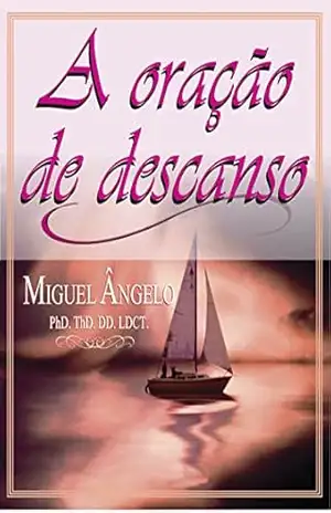A Oração do Descanso – Ap. Miguel Ângelo