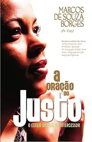 A oração do justo: O estilo de vida de um intercessor. – MARCOS DE SOUZA BORGES