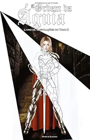 A Ordem da Águia: Livro de Ilustrações do Tomo II (As Crônicas de Aço e Trovão – Classic) – Marcio Guedes