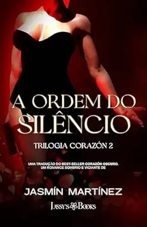 A Ordem do Silêncio: Você e eu somos uma catástrofe prestes a acontecer (Trilogia Coração Livro 2) – Jasmín Martínez