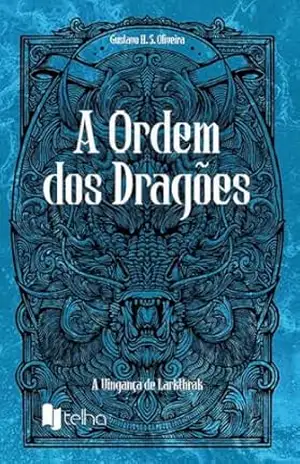 A Ordem dos Dragões: A Vingança de Larkthrak – Gustavo Oliveira