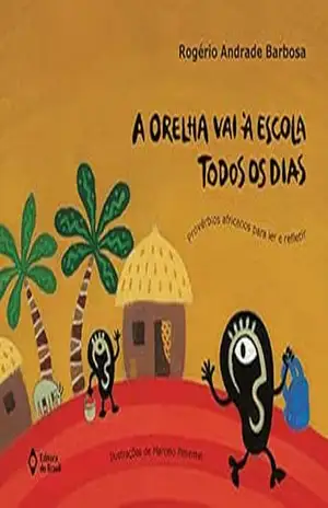 A orelha vai à escola todos os dias – Rogério Andrade Barbosa