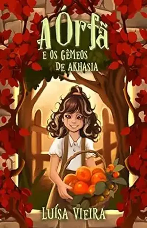 A Órfã e os Gêmeos de Akhasia: Contos de Origem - Luísa Vieira