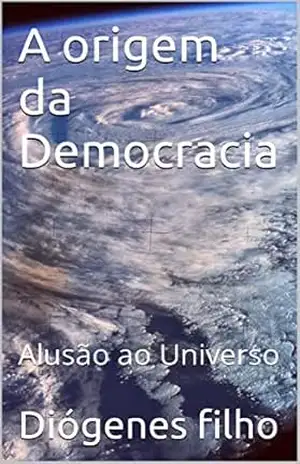 A origem da Democracia: Alusão ao Universo - Diógenes filho