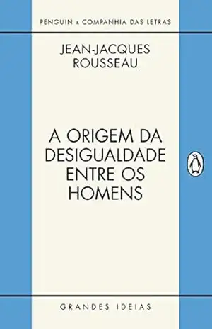 A origem da desigualdade entre os homens – Jean-Jacques Rousseau