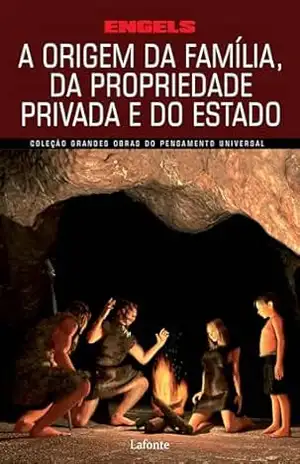 A Origem da Família, da Propriedade Privada e do Estado – Friedrich Engels