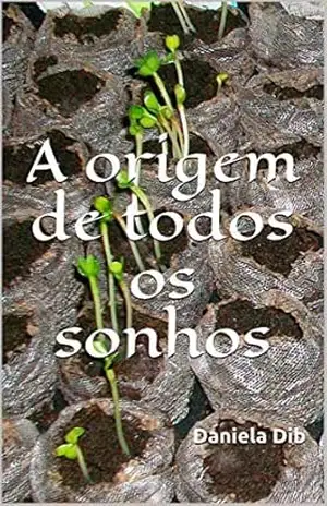 A origem de todos os sonhos - Daniela Dib