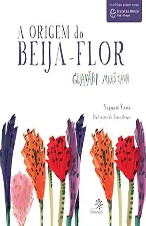 A origem do beija–flor: Guanãby Muru–Gáwa – Yaguarê Yamã