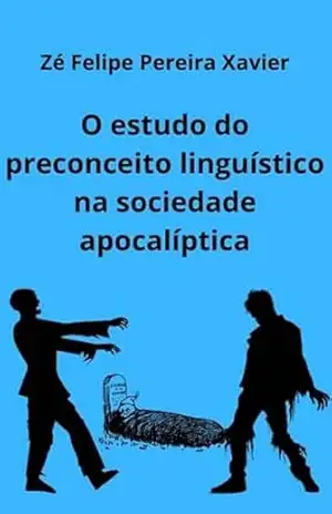 A origem do estudo do preconceito linguístico na sociedade apocalíptica. – Lari A. Ciunek
